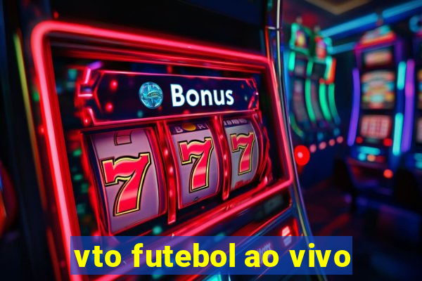 vto futebol ao vivo